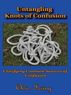 cover image of Untangling Knots of Confusion